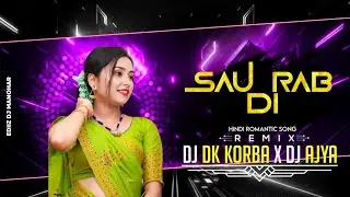 SAU RAB DI.   HINDI ROMANTIC REMIX 2K26 DJ AJAY KORBA _&_DJ DK KORBA 