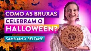 Como as BRUXAS Celebram o HALLOWEEN? Samhain e Beltane Explicados!