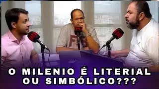 O REINO MILENIAL DE CRISTO É LITERAL OU SIMBÓLICO?