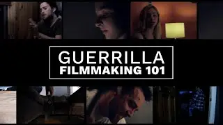 Guerrilla Filmmaking 101 - Become A Filmmaker Today!