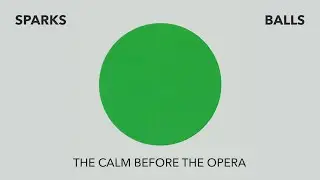 Sparks - The Calm Before The Opera (Official Visualiser)