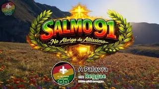 SALMO 91 em REGGAE GOSPEL | No Abrigo do Altíssimo (A Palavra em Reggae)
