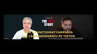CUM A FUNCȚIONAT CAMPANIA LUI CĂLIN GEORGESCU PE TIKTOK | CU ALEXANDRU NEGREA