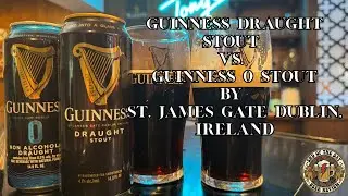 Guinness Draught Stout Vs  Guinness  0 Stout by St  James Gate Dublin, Ireland  - Episode 332