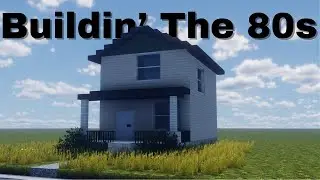 I Built a Photo Realistic House in Minecraft. (Buildin' The 80s)