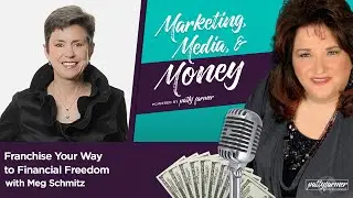 Franchise Your Way to Financial Freedom with Meg Schmitz | #M3Podcast | Patty Farmer