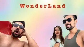 Wonderland | Karan Palak | Couple Vlog | Husband Wife Vlogs | Vlogs