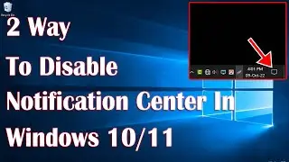 Disable Notification Center In Windows 10 - 2 Fix How To