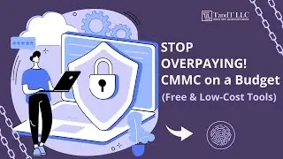 CMMC on a Budget: Free & Low-Cost Tools to Accelerate Compliance (No Enterprise Price Tag!)