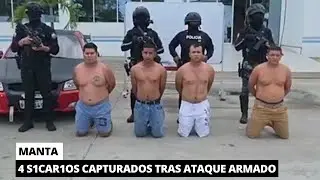 Capturan a 4 antisociales responsables de un ataque armado en Manta
