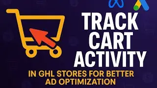 How to Track Cart Activity in GHL Stores for Better Ad Optimization