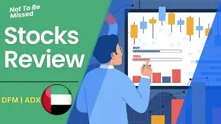 Quick Review on Stocks DFM & ADX Market