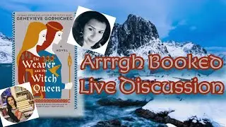 Arrrgh Booked Live Discussion | The Weaver and the Witch Queen