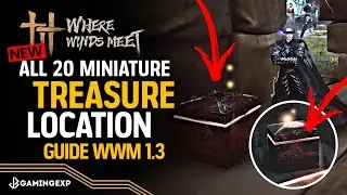 All 20 Miniature Treasure Location Full Guide #WhereWindsMeet #WWMCIES4 #HonkCup