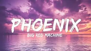 Big Red Machine - Phoenix feat. Fleet Foxes & Ana&iuml;s Mitchell // Lyrics