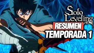 🔴Todo Solo Leveling (Primera Temporada) en 1 Video | Resumen Completo