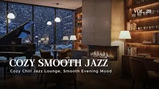 Cozy Chill Jazz Lounge 🎷 Smooth Evening Mood & Gentle Relaxation Music | Vol. 28