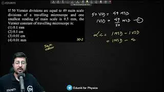 If 50 Vernier divisions are equal to 49 main scale divisions of a travelling microscope and one