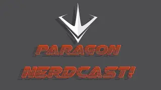Paragon NerdCast #2 THE FUTURE OF PARAGON!