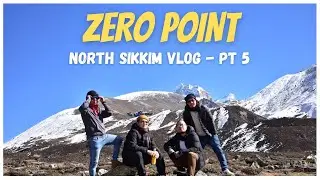 ZERO POINT -  India China Border |North Sikkim Vlog Part 5