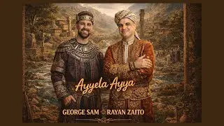 Ayyela Ayya   GEORGE SAM & RAYAN ZAITO