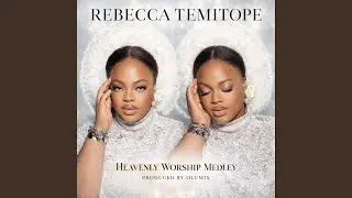 HEAVENLY WORSHIP MEDLEY