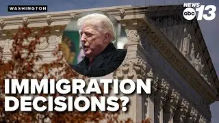 Supreme Court poised to make decision about Trump's immigration policies
