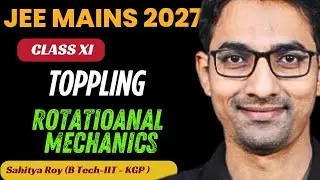Toppling || Rotatioanal Mechanics-3 || Chapter 12|| Class XI |Sahitya Roy (B .Tech-IIT)