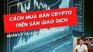 Hướng Dẫn Mua & B&aacute;n Crypto Tr&ecirc;n S&agrave;n