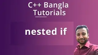 C++ Bangla Tutorials 31 : nested if