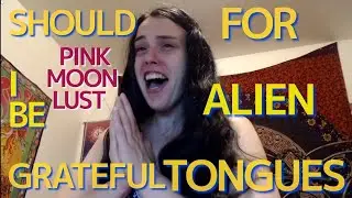 Should I Be Grateful for Alien Tongues (Spiritual Experience Music Video)