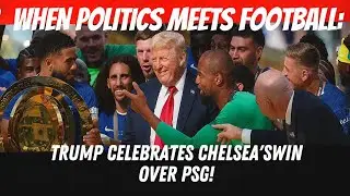 WHEN POLITICS MEETS FOOTBALL: TRUMP CELEBRATES CHELSEA'S WIN OVER PSG! 🤯🏆