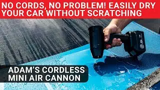 No Cords, No Problem! Easily Dry Your Car Without Scratching | Adam's Cordless Mini Air Cannon