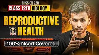 Reproductive Health One Shot | Class 12 Biology | PYQ + NCERT | NEET 2026