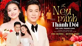 Nếu Mình Thành Đôi | Thu Hường - Huỳnh Thật | Nhạc Tình Cảm Cho Các Cặp Đôi
