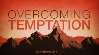Overcoming Sin & Temptation