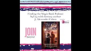 S4 E15 Finding the Magic Podcast with fantasy author J.  Alexander Cohen
