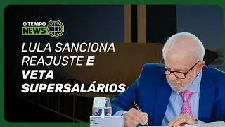 Lula sanciona reajuste e veta supersal&aacute;rios | O TEMPO News