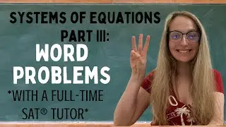 Systems of Equations: Word Problems *With a Full-Time SAT&reg; Tutor*