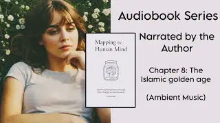 Islamic Golden age: Transmitting knowledge...Mapping the Human Mind Audiobook Ambient version