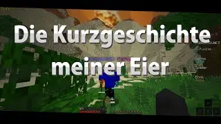 Die Kurzgeschichte meiner Eier | ItsLeMax