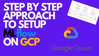 MLFlow Tutorial Part-5: Setup MLFlow server on GCP - A Step-By-Step Guide | MLFlow | Karndeep Singh
