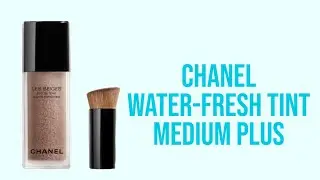 I tried Chanel Water-Fresh Tint in color Medium Plus for the first time!