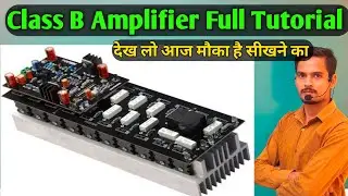 Class B Amplifier Full Explain S.K Electronic 2.0