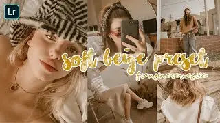 SOFT BEIGE PRESET | Free Lightroom Mobile Presets | Lightroom Editing Toturial