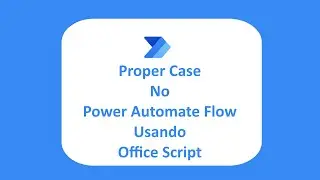 Power Automate Flow: Proper Case usando Office Script