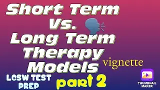 LCSW Test Prep | Short Term vs. Long Term Therapy Interventions | Part 2