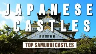 Exploring Japan's Majestic Samurai Castles