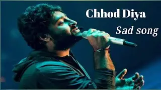 Chhod Diya - Full Song | Arjit Singh 
