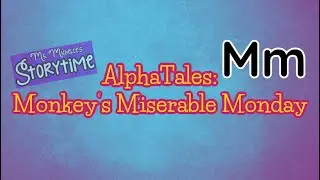 AlphaTales: Monkey's Miserable Monday